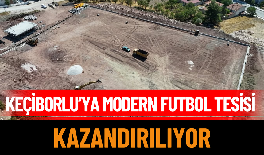 Keçiborlu’ya Modern Futbol Tesisi Kazandırılıyor