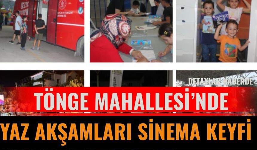 Tönge Mahallesi’nde Yaz Akşamları Sinema Keyfi