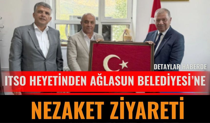 ITSO’dan Ağlasun Belediyesi’ne Ziyaret