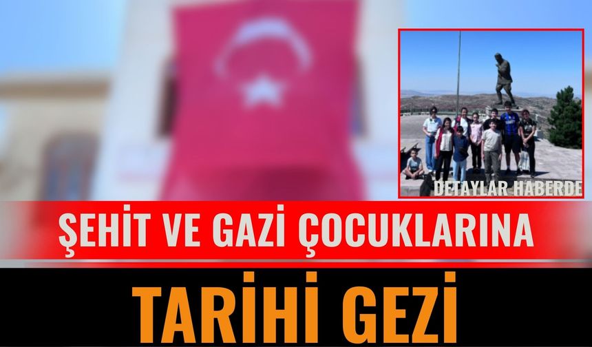 Şehit ve Gazi Çocuklarına Tarihi Gezi