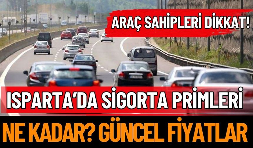 Isparta’da Araç Sahiplerini Bekleyen Sigorta Fiyatları