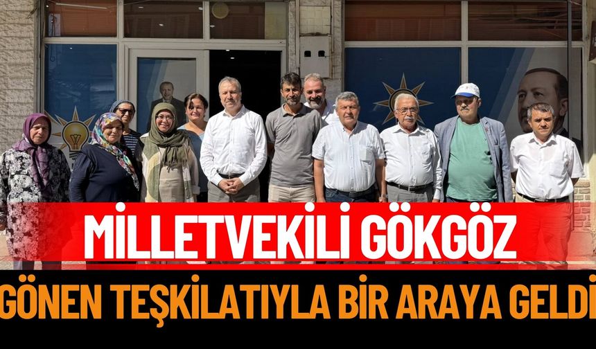 Milletvekili Gökgöz, Gönen teşkilatıyla bir araya geldi
