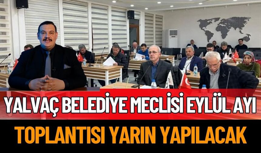 Yalvaç Belediye Meclisi Eylül Ayı Toplantısı Yarın Yapılacak