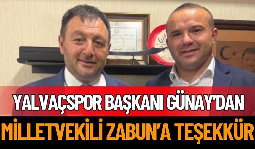 Yalvaçspor Başkanı Günay’dan Milletvekili Zabun’a Teşekkür