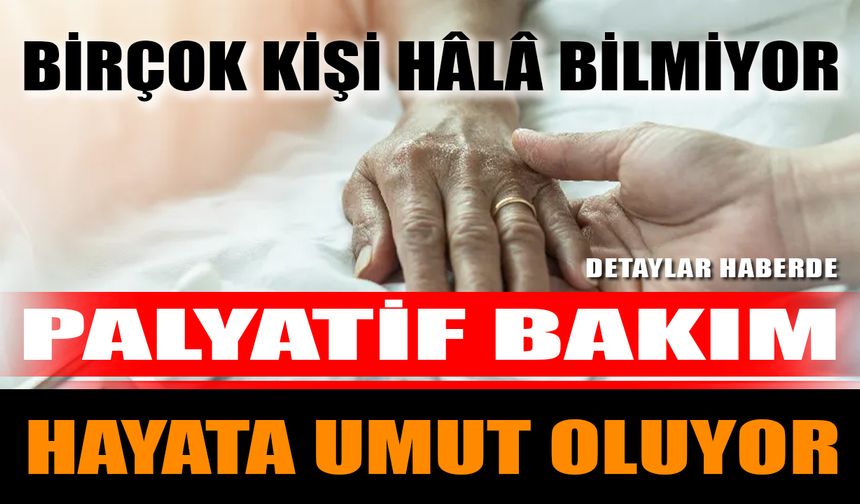Palyatif Bakım Hayata Umut Oluyor