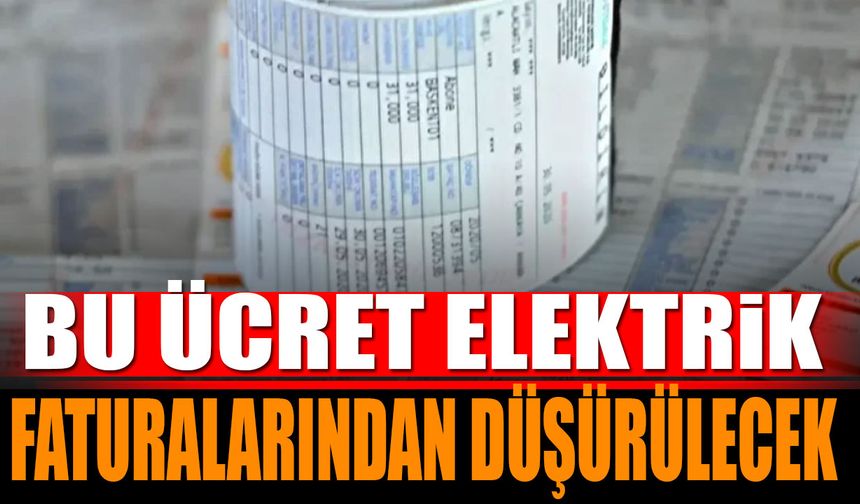 Bu ücret elektrik faturalarından düşürülecek