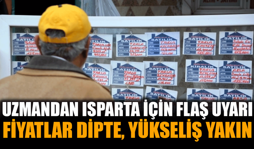 Isparta’da Ev Almak İsteyenlere Uyarı: Fiyat ve Kira Artışı Kapıda