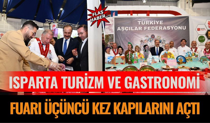 Isparta Turizm ve Gastronomi Fuarı Üçüncü Kez Kapılarını Açtı