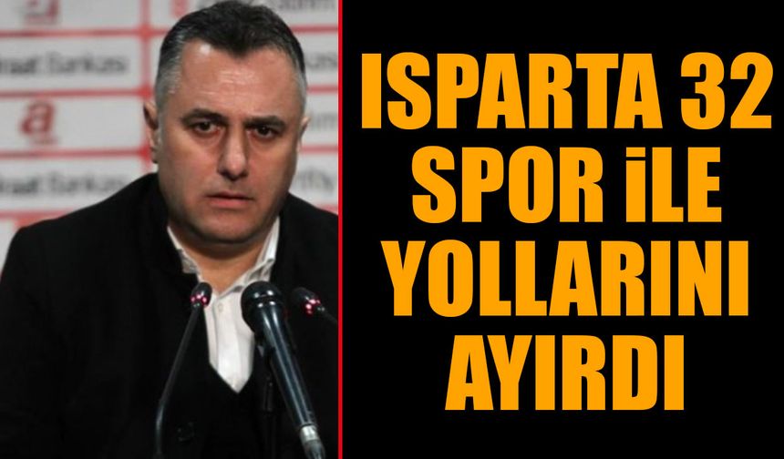 Isparta32spor, teknik direktör Bülent Akan ile yollarını ayırdı