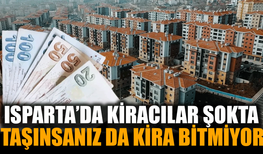 Ispartalı kiracılar dikkat! Evden çıksanız da kira ödemeye devam edeceksiniz!