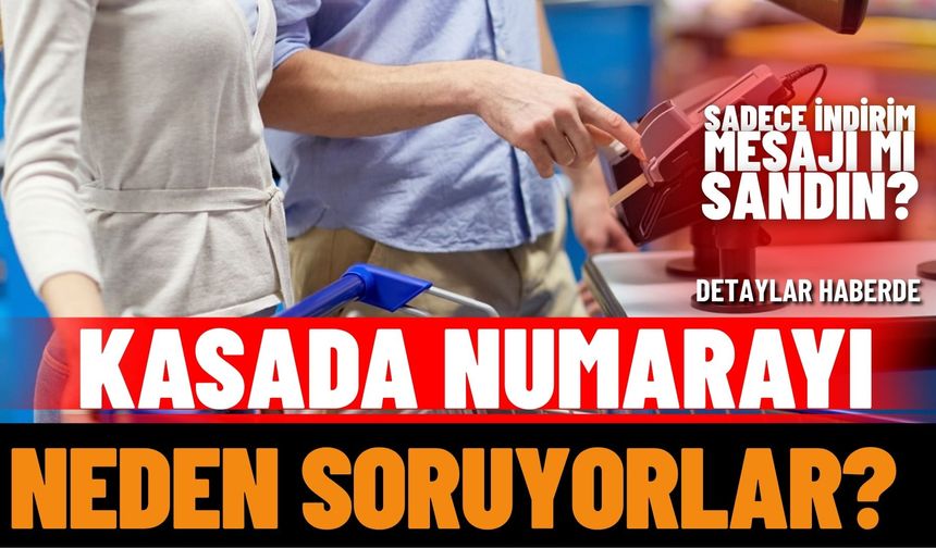 Kasada Numarayı Neden Soruyorlar? İndirim Mesajı mı?