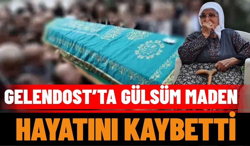 Gelendost’ta Gülsüm Maden Hayatını Kaybetti