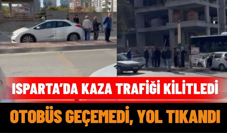 Isparta’da kaza trafiği kilitledi! Otobüs geçemedi, yol tıkandı