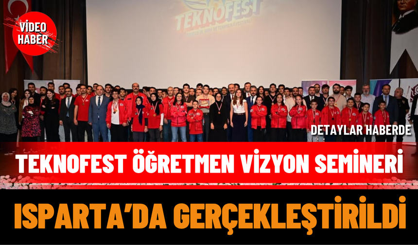 TEKNOFEST Öğretmen Vizyon Semineri Isparta’da Gerçekleştirildi