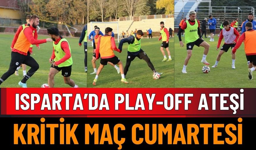 Isparta’da Play-Off Ateşi Kritik Maç Cumartesi