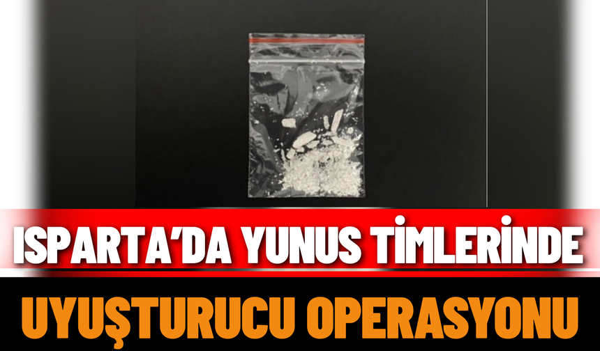 Isparta’da Yunus Timlerinde Uyuşturucu Operasyonu
