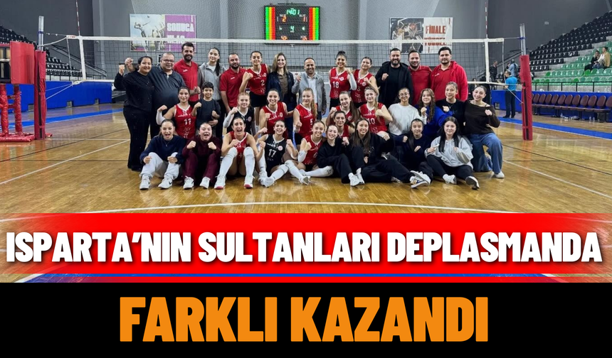 Isparta’nın Sultanları Deplasmanda Farklı Kazandı