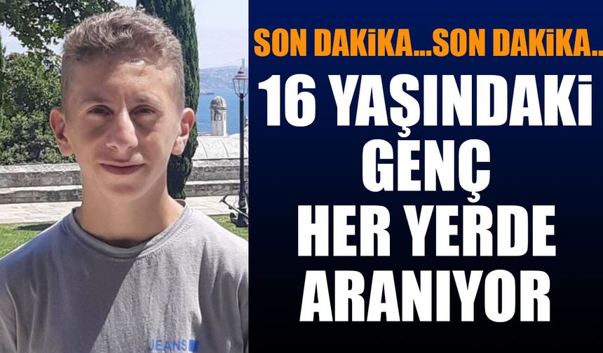 16 Yaşındaki Genç Her Yerde Aranıyor