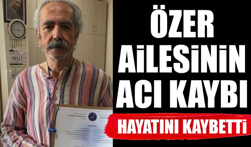 Özer Ailesinin Acı Kaybı