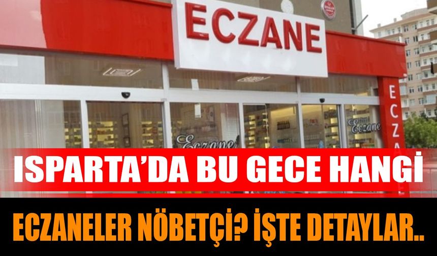 Isparta’da Bugün Nöbetçi Eczaneler