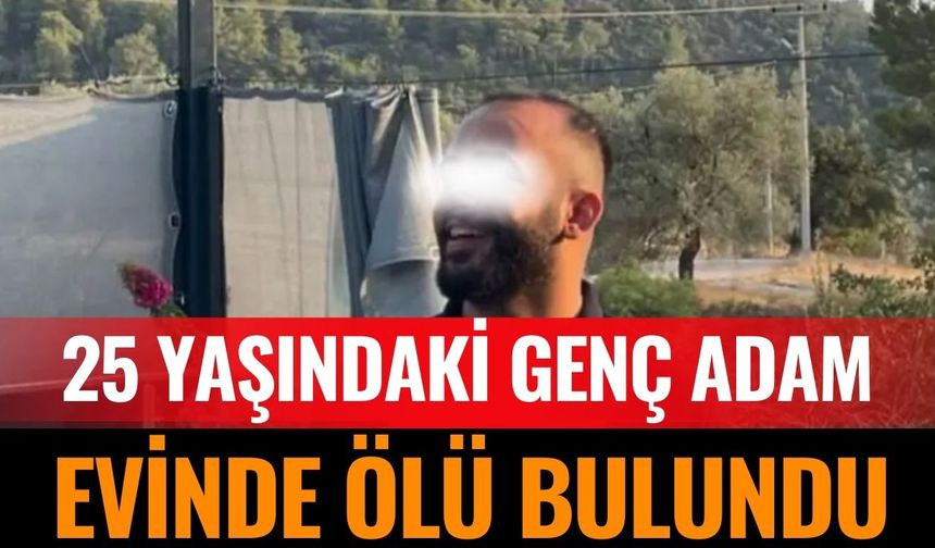 Denizli'de 25 Yaşındaki Genç Evinde Ölü Bulundu
