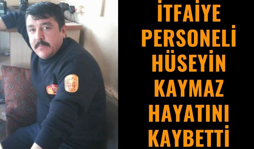 Eğirdir’de İtfaiye Personeli Hüseyin Kaymaz Vefat Etti