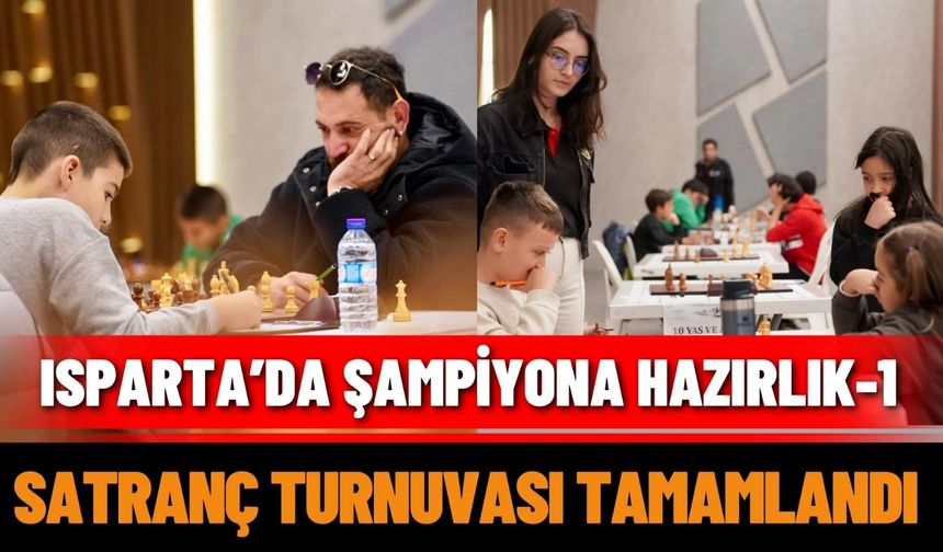 Isparta’da şampiyona hazırlık-1 satranç turnuvası tamamlandı