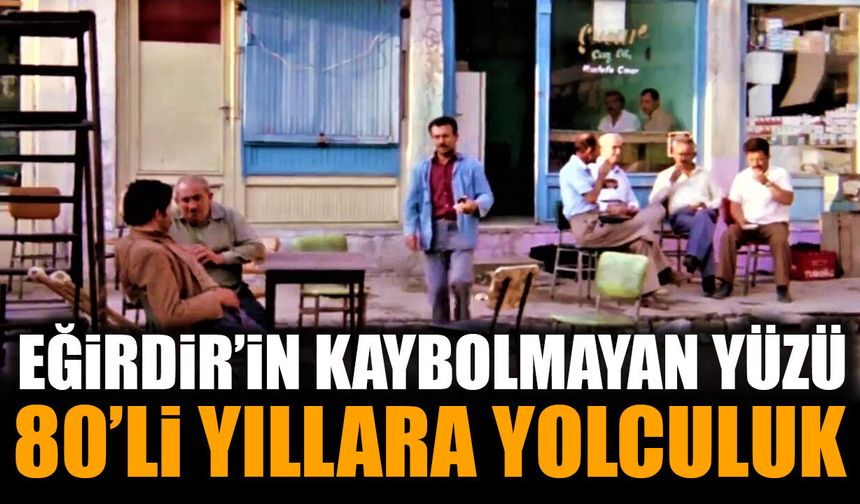 EĞİRDİR – 80’li Yıllar | Bir Göl Kentinin Hafızasına Yolculuk