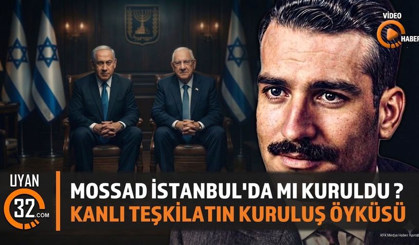 İstihbarat Servisi Mossad İstanbul’da mı Kuruldu?