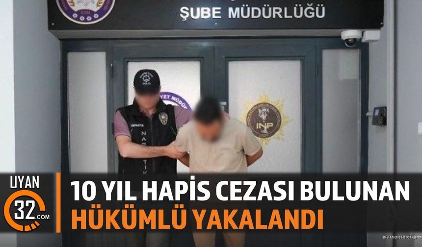 10 Yıl Hapis Cezası Bulunan Hükümlü Yakalandı