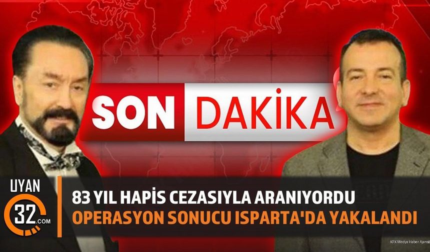 83 Yıl Hapis Cezasıyla Aranıyordu Isparta'da Yakalandı