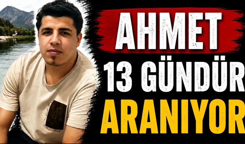 Ahmet 13 gündür aranıyor