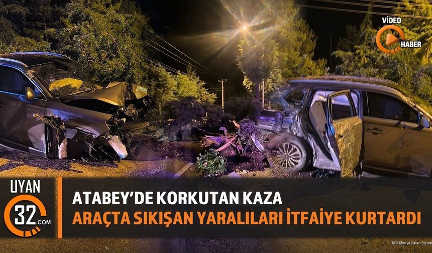 Atabey'de Korkutan Kaza: Araçta Sıkışan Yaralıları İtfaiye Kurtardı