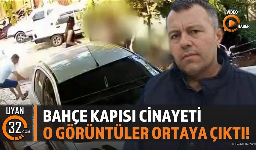 Bahçe Kapısı C*nayeti: O Görüntüler Ortaya Çıktı!