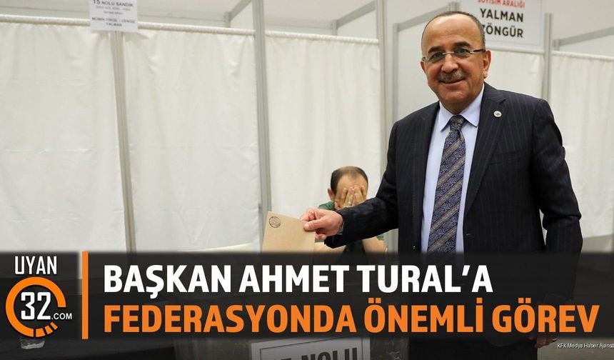 Başkan Ahmet Tural'a Federasyonda Önemli Görev