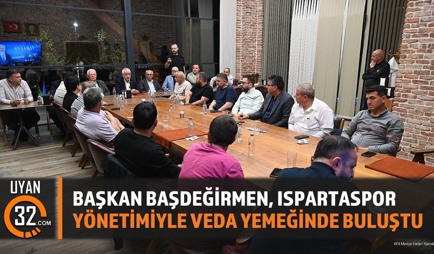 Başkan Başdeğirmen, Ispartaspor yönetimiyle veda yemeğinde buluştu