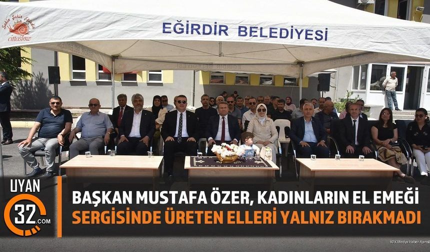 Başkan Mustafa Özer, Kadınların El Emeği Sergisinde Üreten Elleri Yalnız Bırakmadı