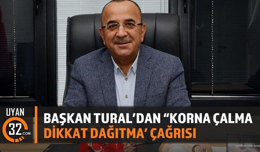 Başkan Tural'dan 'Korna çalma, dikkat dağıtma' çağrısı