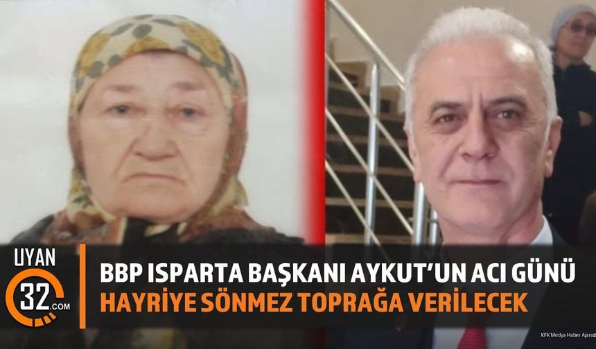 BBP Isparta İl Başkanı Aykut'un Acı Günü