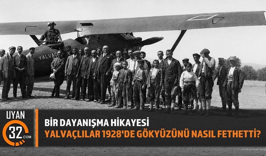 Yalvaçlılar 1928'de Gökyüzünü Nasıl Fethetti? Bir Dayanışma Efsanesi