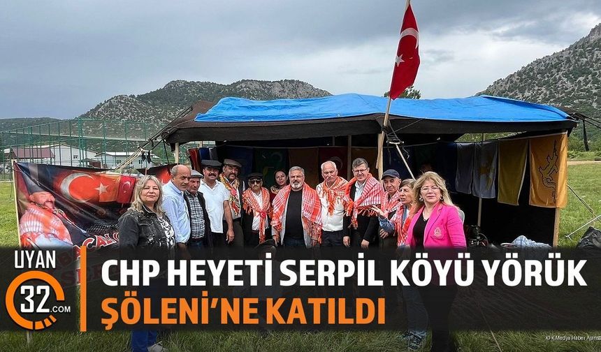 Chp Heyeti Serpil Köyü Yörük Şöleni'ne Katıldı