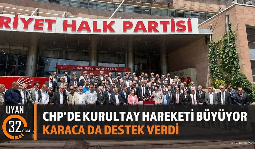 CHP'de Kurultay Hareketi Büyüyor, Karaca da Destek Verdi