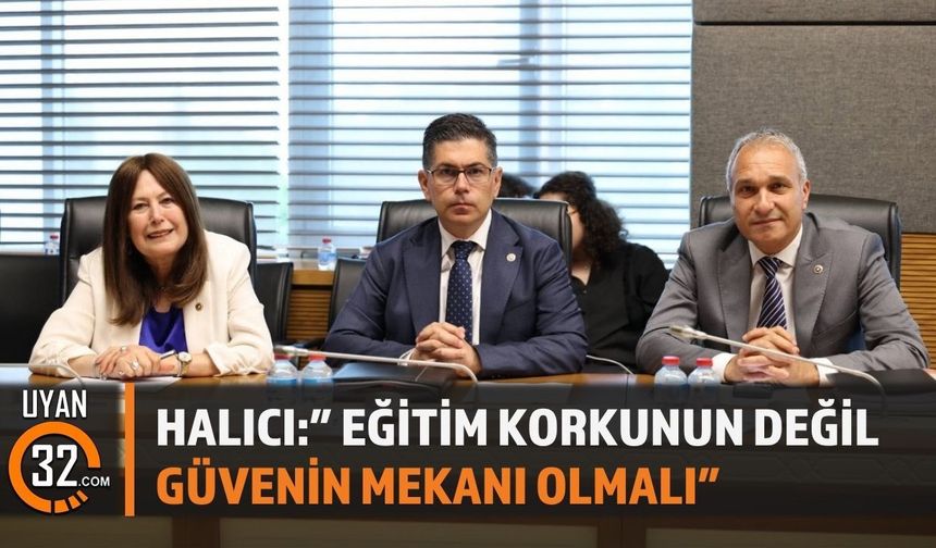 CHP’li Halıcı’dan Eğitimde Güvenlik Vurgusu