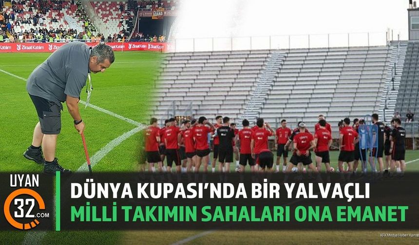 Dünya Kupası'nda Bir Yalvaçlı: Milli Takımın Sahaları Ona Emanet
