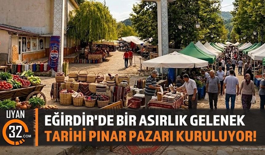 Eğirdir'de Bir Asırlık Gelenek: Tarihi Pınar Pazarı Kuruluyor!