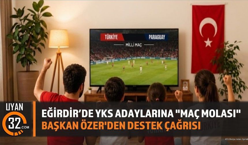 Eğirdir'de YKS Adaylarına 'Maç Molası': Başkan Özer'den Destek Çağrısı