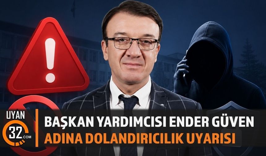 Başkan Yardımcısı Ender Güven Adına Dolandırıcılık Uyarısı