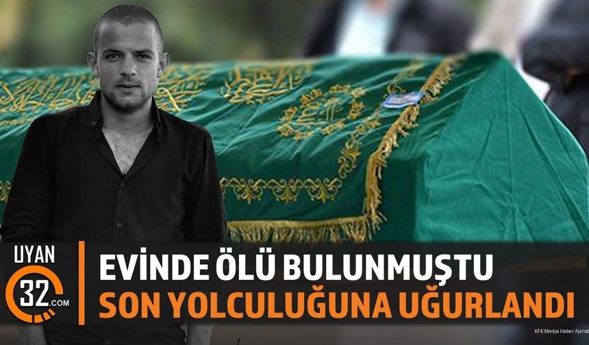 Evinde Ölü Bulunmuştu;Son Yolculuğuna Uğurlandı
