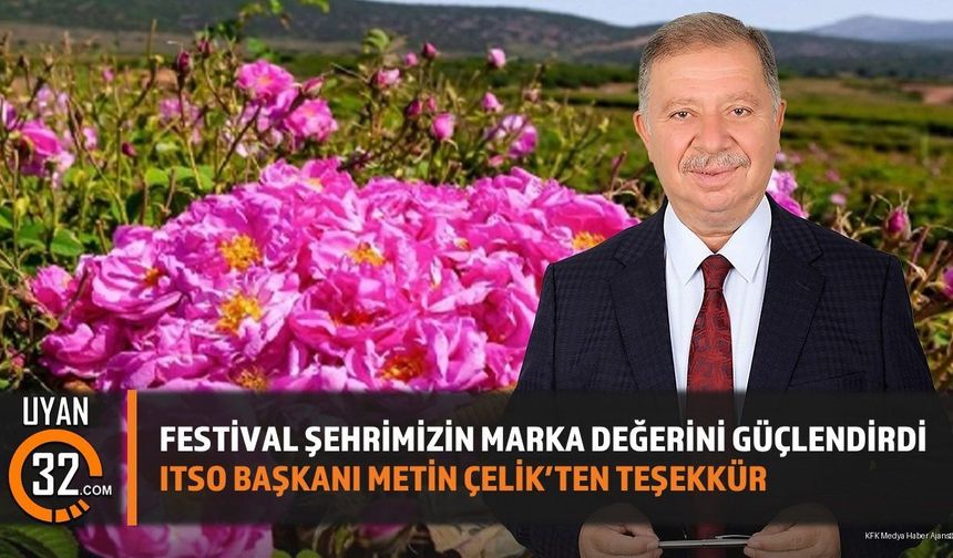 ITSO Başkanı Metin Çelik "Festival Şehrimizin Marka Değerini Güçlendirdi"