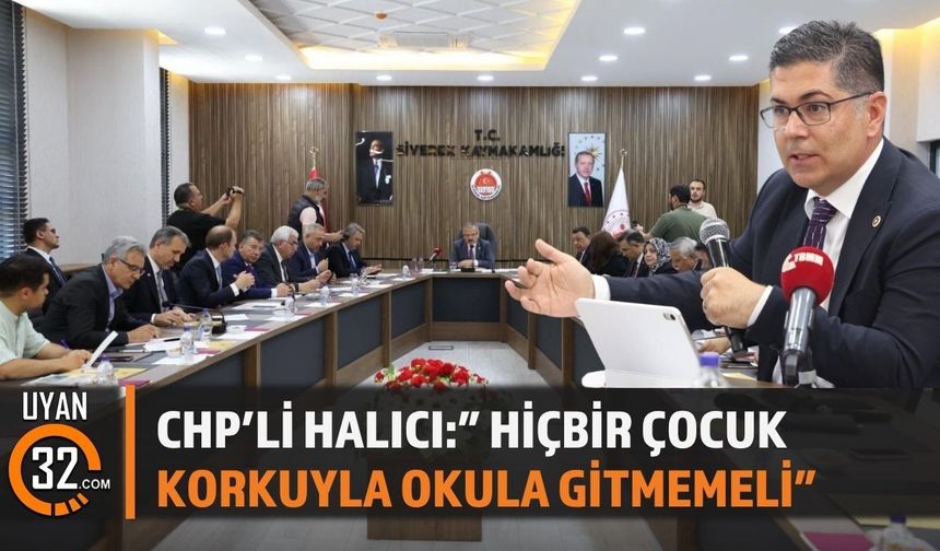 Halıcı “Hiçbir Çocuk Korkuyla Okula Gitmemeli”